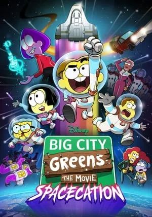 Big City Greens the Movie Spacecation                                2024