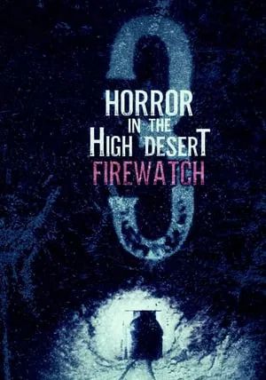 Horror in the High Desert 3 Firewatch                                2024